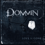 dommin love is gone