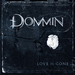 dommin love is gone