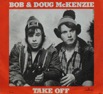 take off - bob and doug mckenzie