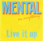 mental as anything - live it up